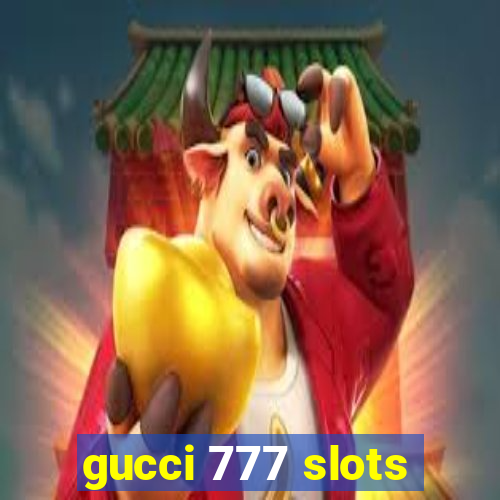 gucci 777 slots